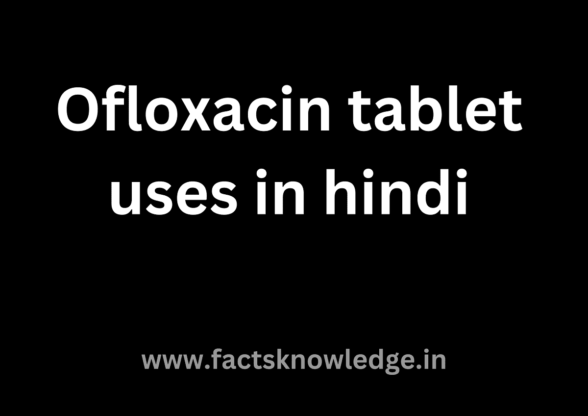 Ofloxacin tablet uses in hindi