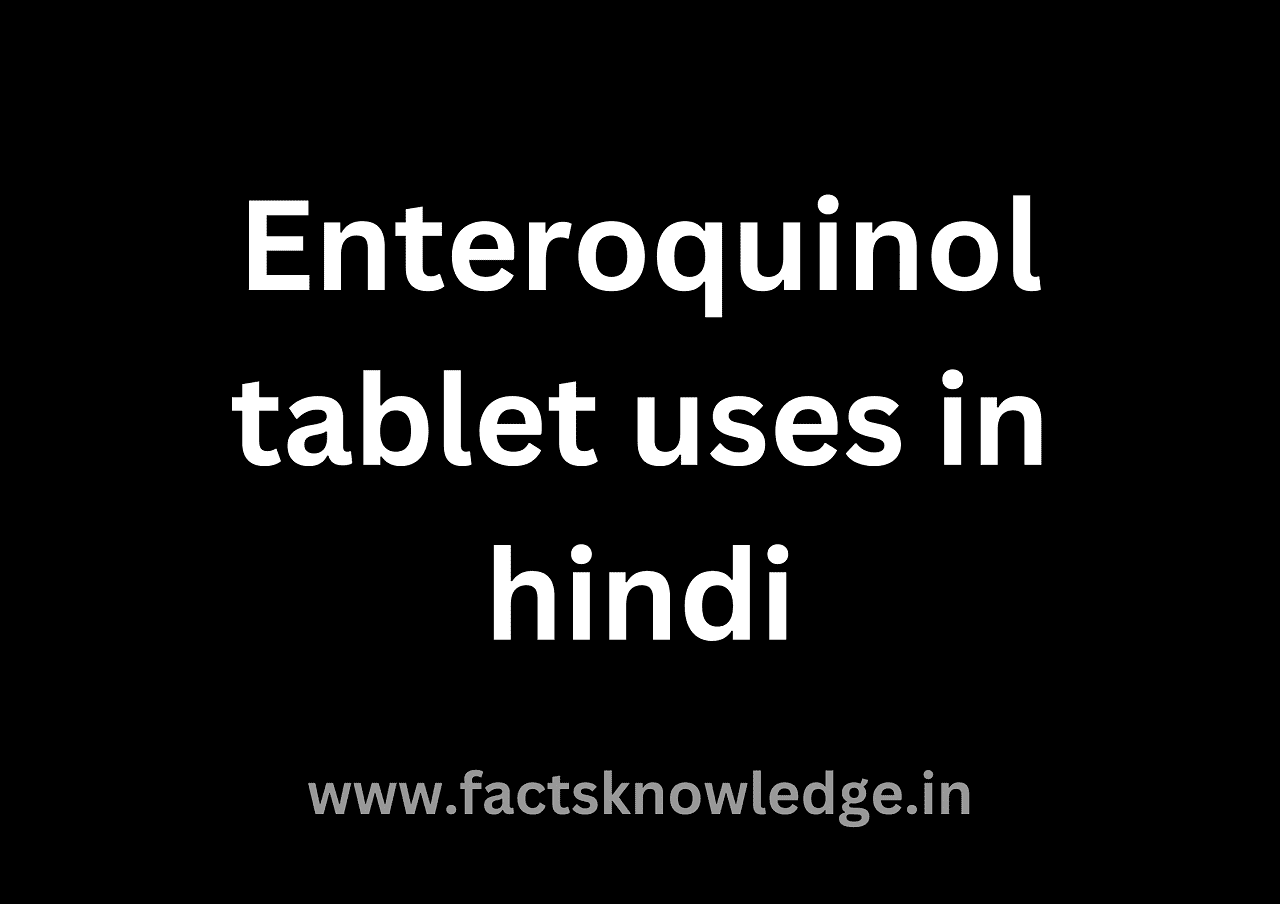 Enteroquinol tablet uses in hindi