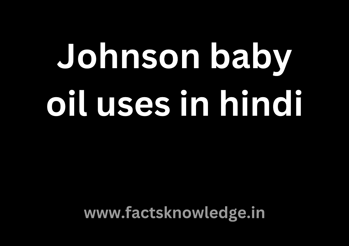 Johnson baby oil uses in hindi