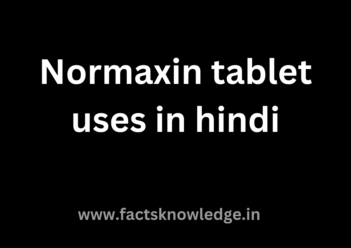 Normaxin tablet uses in hindi