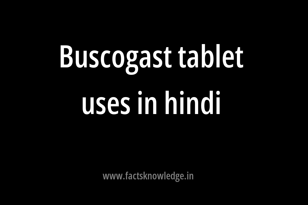 Buscogast tablet uses in hindi